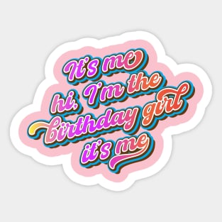 It’s me, hi I'm the birthday girl it's me Sticker